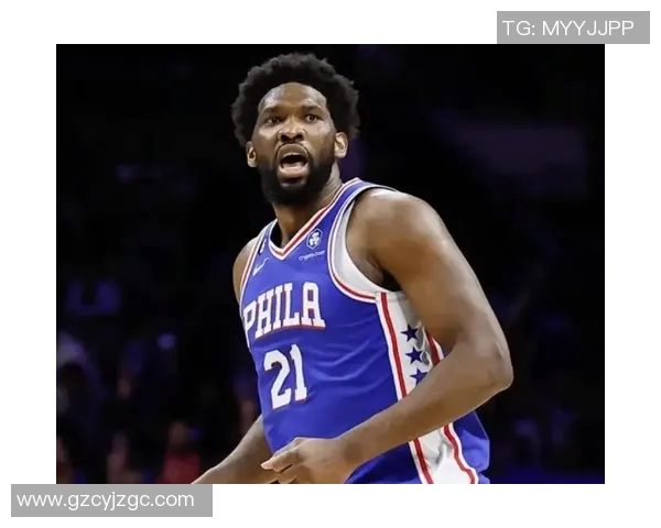 乔尔恩比德在NBA赛场的辉煌历程与未来展望分析